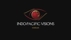 Indo-Pacific Visions - Episode 2