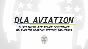 DLA Aviation: Sustaining Air Power Dominance, Delivering Weapons Systems  Solutions