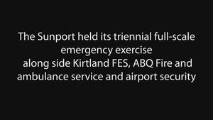 Kirtland FES, ABQ Fire and ambulance service and Sunport Security conducted a full-scale emergency exercise on April 27th.