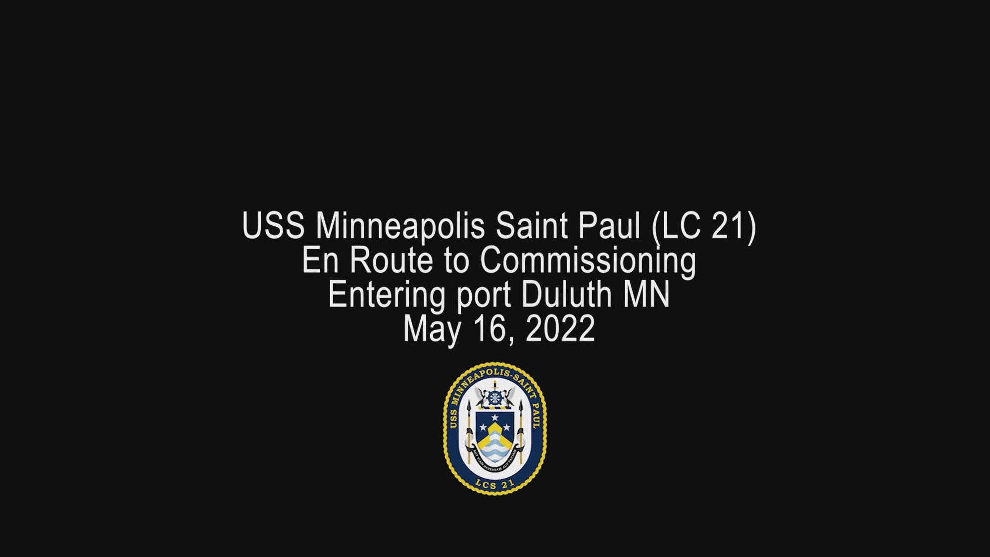 Time-lapse video of pre-commissioning unit USS Minneapolis-St. Paul (LCS 21) arriving in Duluth, MN.