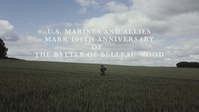 U.S. MARINES AND ALLIES MARK 104TH ANNIVERSARY OF THE BATTLE OF BELLEAU WOOD