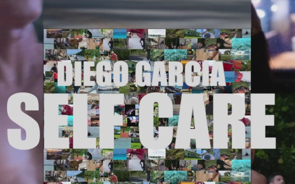Welcome to Diego Garcia: Self Care