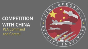 CASI: Competition with China- PLA Command & Control