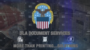 DLA Document Services, More Than Printing...Solutions (open caption)