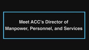 ACC's Meet the Director: Manpower, Personnel, and Services