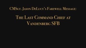 CMSgt. Jason DeLucy's Farewell Message: The Last Command Chief at Vandenberg Space Force Base