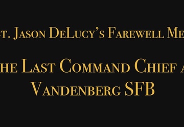CMSgt. Jason DeLucy's Farewell Message: The Last Command Chief at Vandenberg Space Force ase