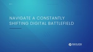 Navigate a Constantly Shifting Digital Battlefield