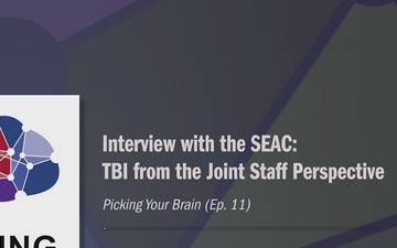 Picking Your Brain: Interview with the SEAC — TBI from a Joint Staff Perspective (Ep. 11)
