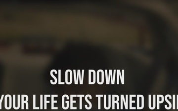 Operation Slow Down: Slow Down or Turn Your Life Upside Down