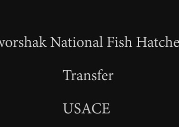 Dworshak National Fish Hatchery Transfer