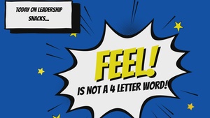 Leadership Snacks; TELL... people how you feel!