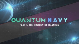 Quantum Navy Episode 1: The History of Quantum