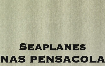 History of Seaplanes on NAS Pensacola