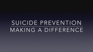 Suicide Prevention - Making a Difference