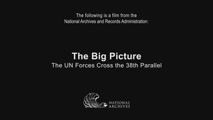 The Big Picture: The United Nations Forces Cross the 38th Parallel