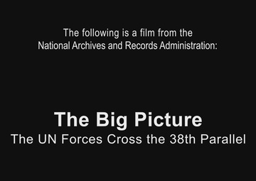 The Big Picture: The United Nations Forces Cross the 38th Parallel