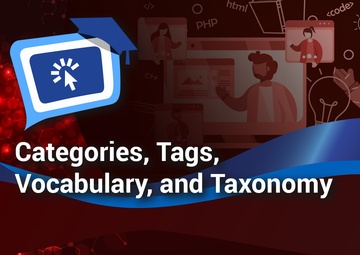 Categories, Tags, Vocabulary, and Taxonomy Webinar