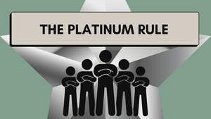 Leadership Snacks; The Platinum Rule
