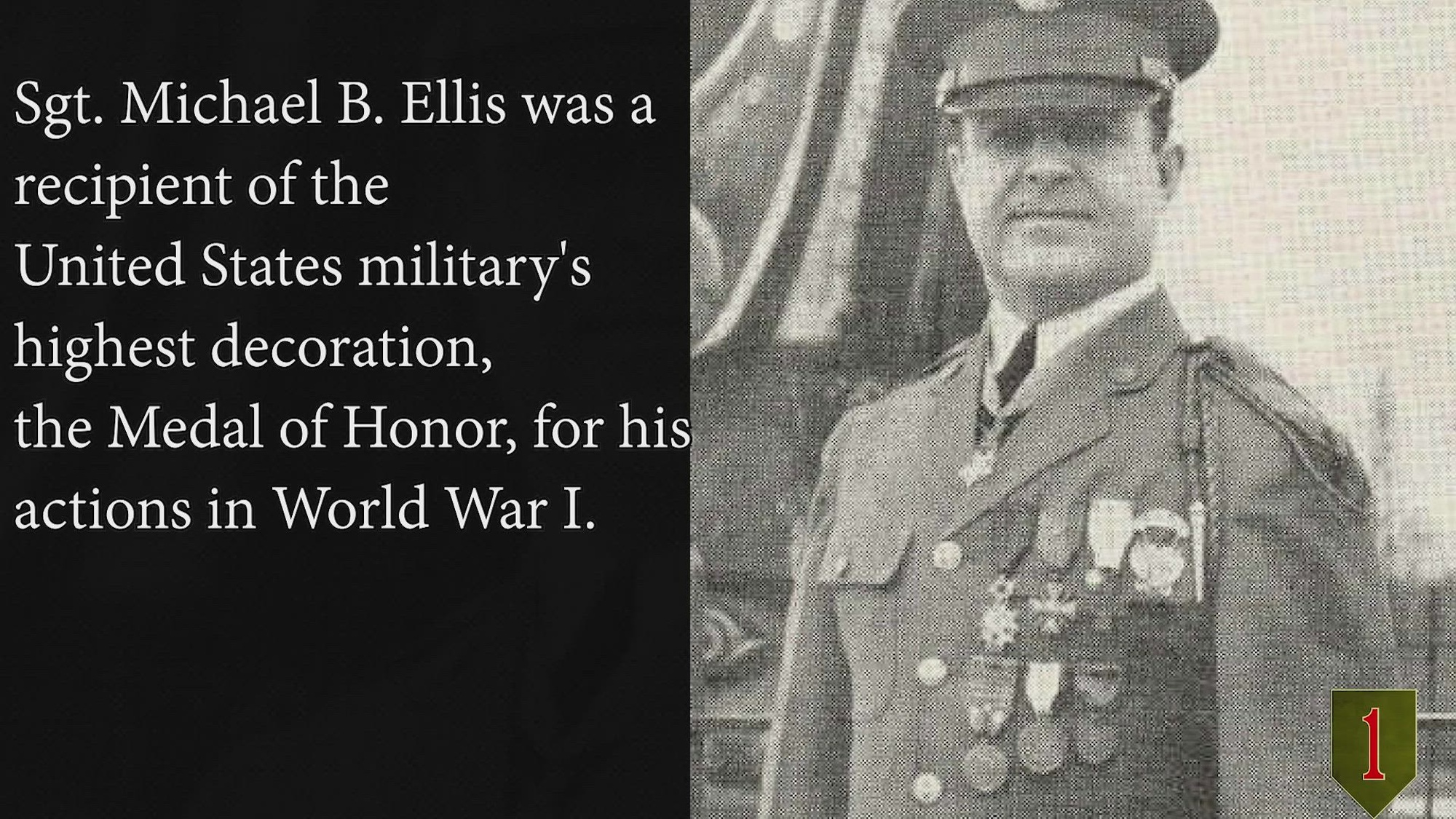 Michael B. Ellis was a United States Army sergeant and a recipient of the United States military's highest decoration, the Medal of Honor, for his actions in World War I. During the entire day’s engagement he operated far in advance of the first wave of his company, voluntarily undertaking most dangerous missions and single-handedly attacking and reducing machinegun nests.(U.S. Army video by Spc. Ellison Schuman)