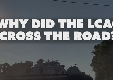 Why did the LCAC cross the road?