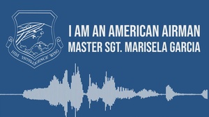 I am an American Airman - Master Sgt. Marisela Garcia