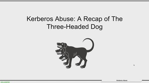Kerberos Abuse: A Recap of The Three-Headed Dog, presented by Alberto Jose Rodriguez-Sanchez