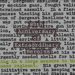 80th Anniversary of Extraordinary Heroism