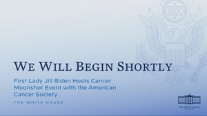 First Lady Jill Biden Hosts Cancer Moonshot Event with the American Cancer Society