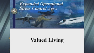 Navy Expanded Operational Stress Control: Module #4 (Valued Living)
