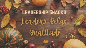 Leadership Snacks - Thanksgiving Gratitude