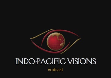 Indo-Pacific Visions Podcast - Episode 7