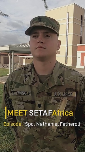 Meet SETAF Africa - Episode: Spc. Nathaniel Fetherolf (Social Media :15 Teaser | 9:16)
