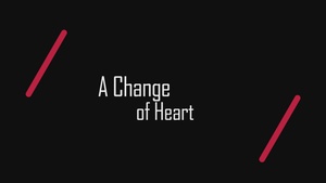 A Change of Heart