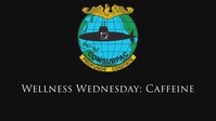 Wellness Wednesday Video 5 - Caffeine