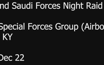 Green Beret and Saudi SSF/SOF 6 Night Exercise