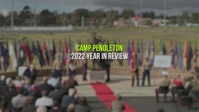 Camp Pendleton: 2022 in Review