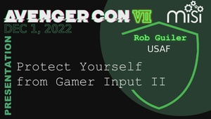 AvengerCon VII: Protect Yourself from Gamer Input II
