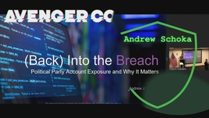 AvengerCon VII: (Back) Into the Breach -- Political Party Account Exposure and Why It Matters