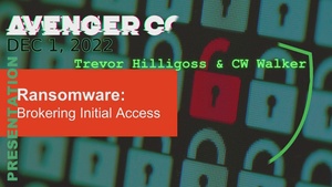 AvengerCon VII: Ransomware - Brokering Initial Access