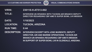 Interview (In Spanish) With Tucson Air Branch Deputy Director Regarding CBP AMO’s Super Bowl LVII Mission.