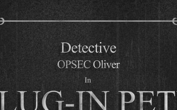 Detective OPSEC Oliver - Plug-in Pete