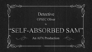 Detective OPSEC Oliver - Self-absorbed Sammie