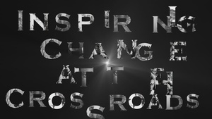 Inspiring Change At The Crossroads