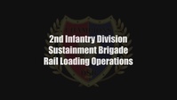 2ID Sustainment Brigade Rail Loading Operations