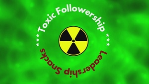 TLC #52 Toxic Followership