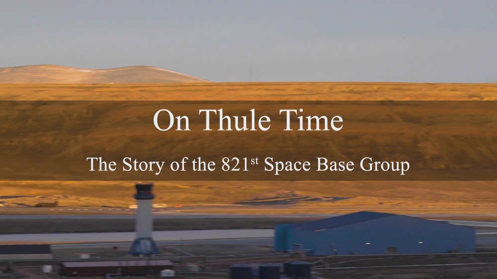 Video On Thule Time The Story of the 821st Space Base DVIDS