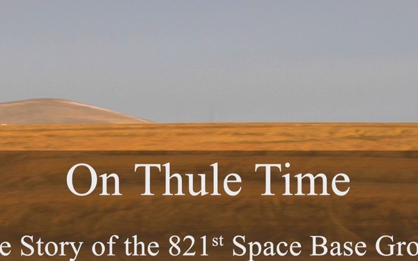 On Thule Time: The Story of the 821st Space Base Group