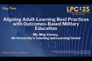 LPC-23 Aligning Adult Learning Best Practices with Outcomes-Based Military Education