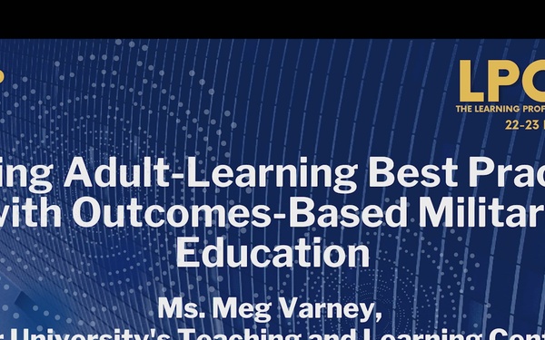 LPC-23 Aligning Adult Learning Best Practices with Outcomes-Based Military Education